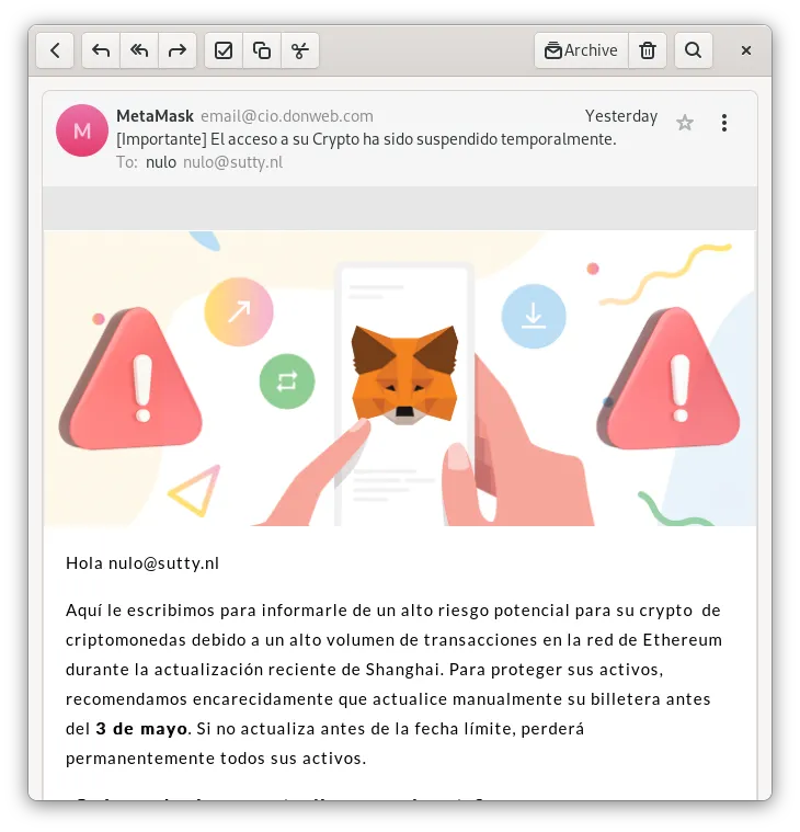 un email que proveniente de Donweb pero con el nombre de enviador como "metamask" alertandome de que supuestamente el acceso a mi cripto habría sido suspendido